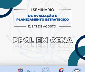 PPGL EM CENA: I Seminário de Avaliação e Planejamento Estratégico – 12/08, 13/08, 15/08 e 29/08